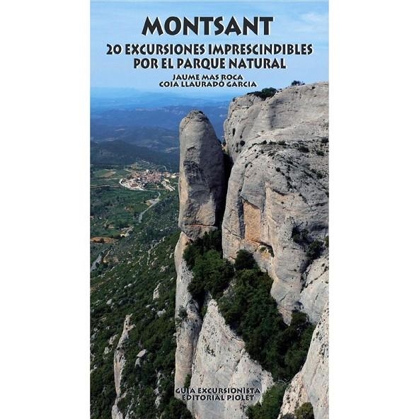 MONTSANT. 20 EXCURSIONES IMPRESCINDIBLES POR EL PARQUE NATURAL | 9788495945976 | MAS ROCA, JAUME/LLAURADÓ GARCIA, COIA | Llibreria Online de Banyoles | Comprar llibres en català i castellà online