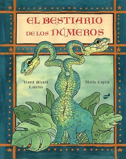 BESTIARIO DE LOS NÚMEROS, EL | 9788416817375 | DAVID BLANCO LASERNA | Llibreria Online de Banyoles | Comprar llibres en català i castellà online