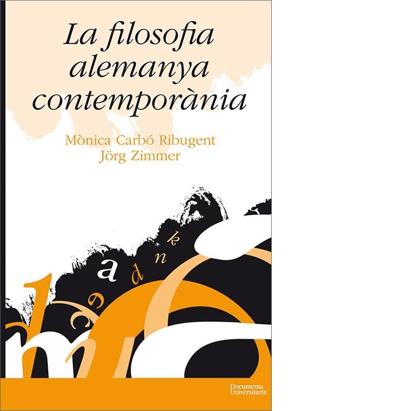 FILOSOFIA ALEMANYA CONTEMPORÀNIA, LA | 9788499841281 | CARBÓ RIBUGENT, MÒNICA / ZIMMER, JÖRG RUDOLF | Llibreria Online de Banyoles | Comprar llibres en català i castellà online