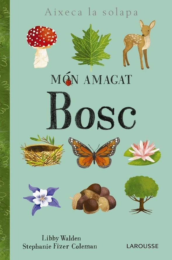 MÓN AMAGAT. BOSC | 9788416984886 | LAROUSSE EDITORIAL | Llibreria Online de Banyoles | Comprar llibres en català i castellà online