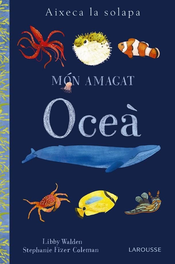 MÓN AMAGAT. OCEÀ | 9788416984893 | LAROUSSE EDITORIAL | Llibreria Online de Banyoles | Comprar llibres en català i castellà online