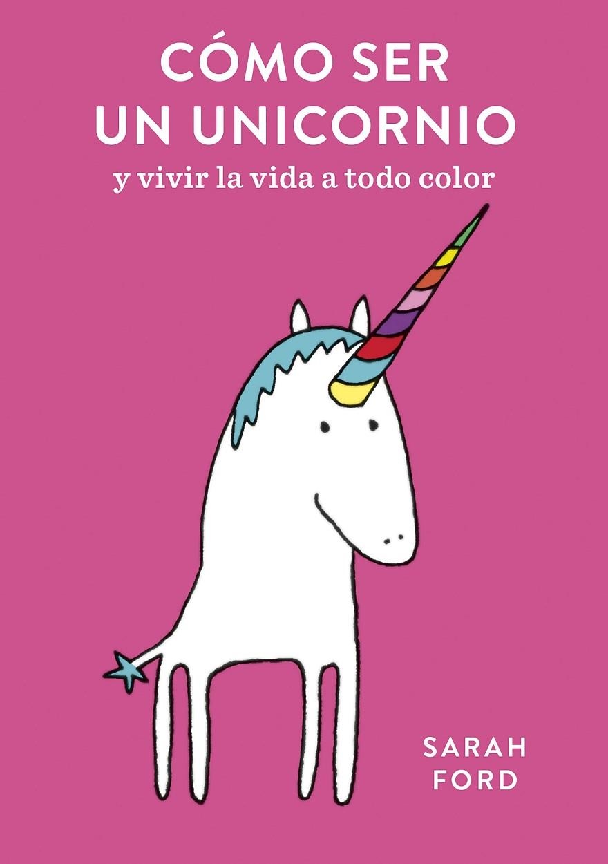 CÓMO SER UN UNICORNIO | 9788408192299 | FORD, SARAH | Llibreria Online de Banyoles | Comprar llibres en català i castellà online