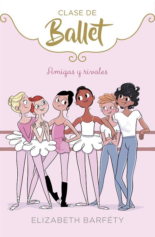 AMIGAS Y RIVALES (CLASE DE BALLET 1) | 9788417460402 | BARFETY, ELIZABETH | Llibreria Online de Banyoles | Comprar llibres en català i castellà online