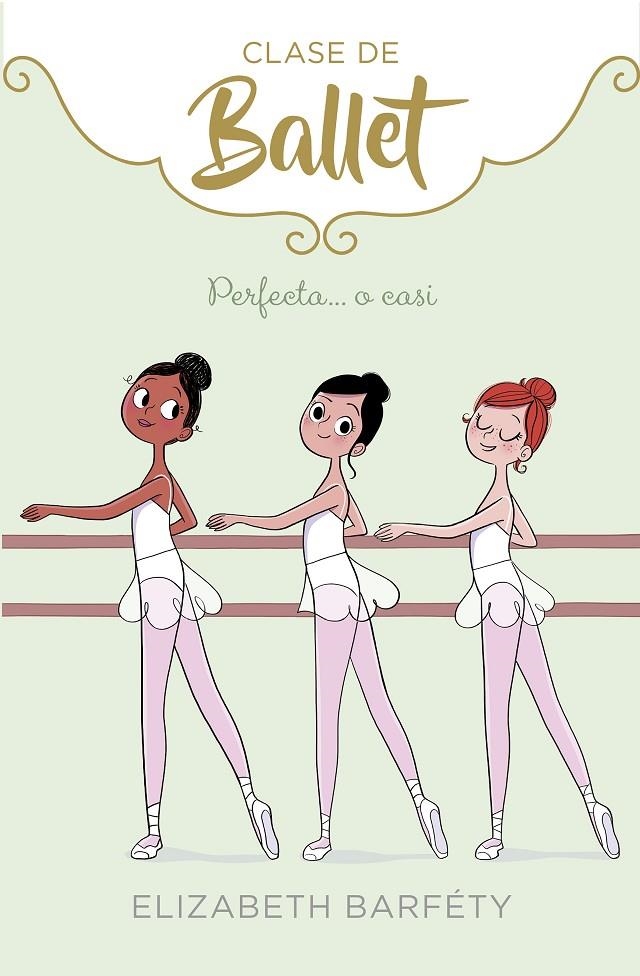 PERFECTA... O CASI (CLASE DE BALLET 2) | 9788417460419 | BARFETY, ELIZABETH | Llibreria L'Altell - Llibreria Online de Banyoles | Comprar llibres en català i castellà online - Llibreria de Girona