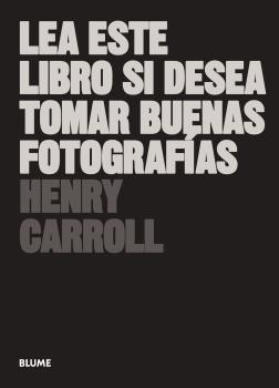 LEA ESTE LIBRO SI DESEA TOMAR BUENAS FOTOGRAFÍAS (2018) | 9788417492205 | CARROLL, HENRY | Llibreria Online de Banyoles | Comprar llibres en català i castellà online