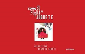 COMO SI FUERA UN JUGUETE | 9786077781493 | LUJÁN, JORGE/ZAHEDI, MORTEZA | Llibreria Online de Banyoles | Comprar llibres en català i castellà online