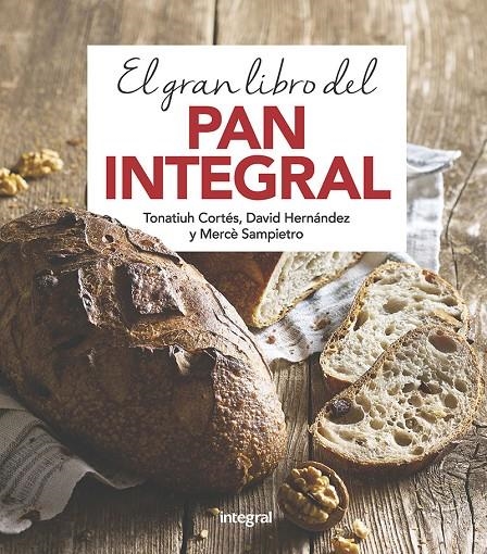 EL GRAN LIBRO DEL PAN INTEGRAL | 9788491181378 | CORTES ORTIZ, TONATIUH/SAMPIETRO MARURI, MERCE/HERNANDEZ RIPOLL, DAVID | Llibreria Online de Banyoles | Comprar llibres en català i castellà online