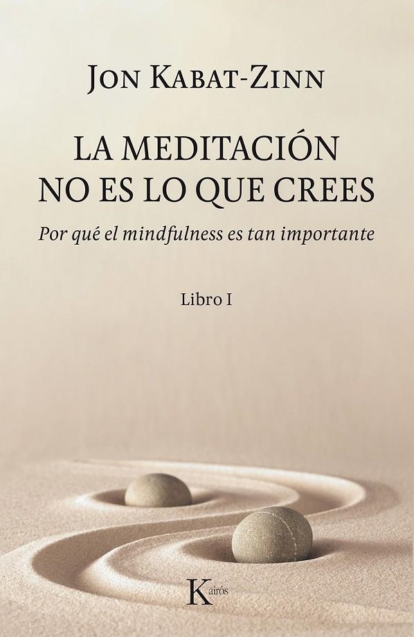 MEDITACIÓN NO ES LO QUE CREES, LA | 9788499886527 | KABAT-ZINN, JON | Llibreria Online de Banyoles | Comprar llibres en català i castellà online