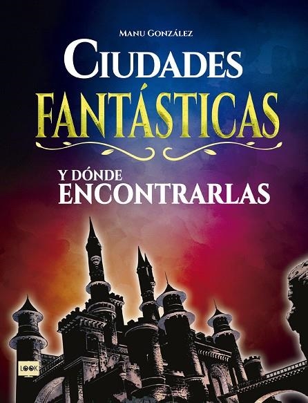 CIUDADES FANTÁSTICAS Y DÓNDE ENCONTRARLAS | 9788494826818 | GONZÁLEZ, MANU | Llibreria Online de Banyoles | Comprar llibres en català i castellà online