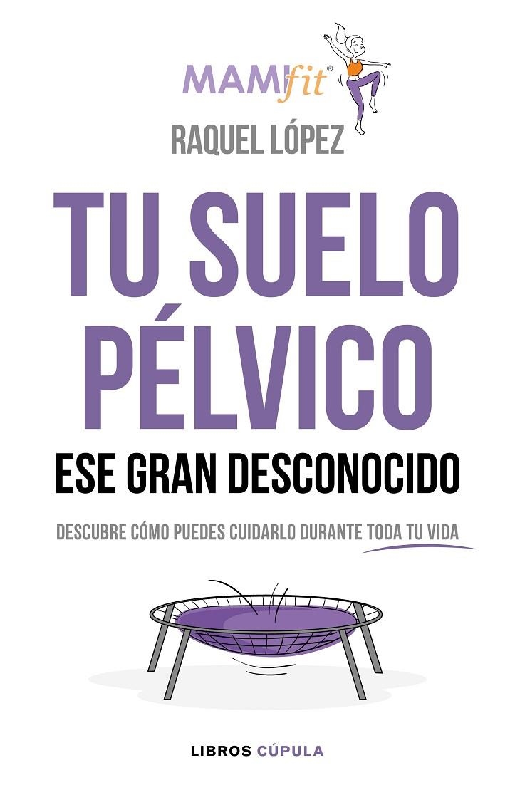 TU SUELO PÉLVICO, ESE GRAN DESCONOCIDO | 9788448024321 | LÓPEZ ÁLVAREZ, RAQUEL | Llibreria Online de Banyoles | Comprar llibres en català i castellà online