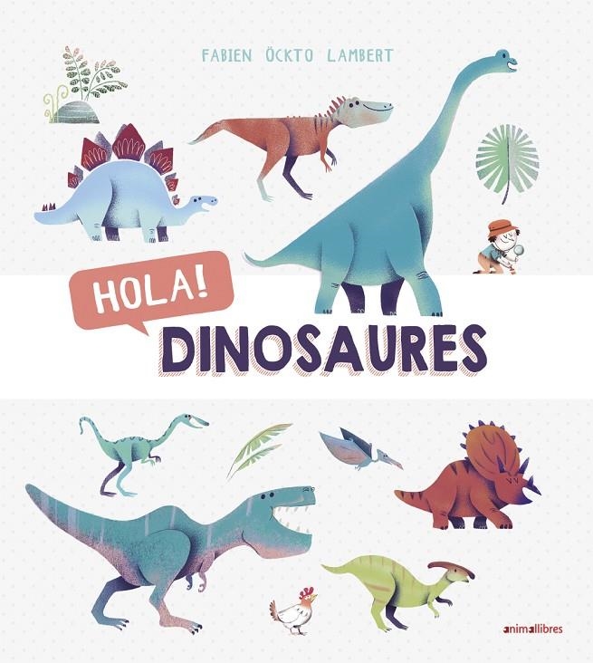 HOLA! DINOSAURES | 9788416844876 | ÖCKTO LAMBERT, FABIEN | Llibreria Online de Banyoles | Comprar llibres en català i castellà online