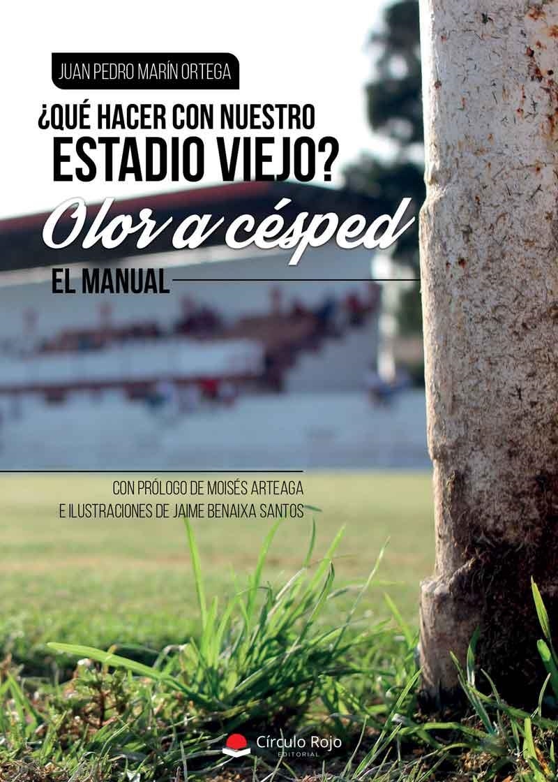 ¿QUÉ HACER CON NUESTRO ESTADIO VIEJO? OLOR A CÉSPED | 9788491755968 | MARÍN ORTEGA, JUAN PEDRO | Llibreria Online de Banyoles | Comprar llibres en català i castellà online