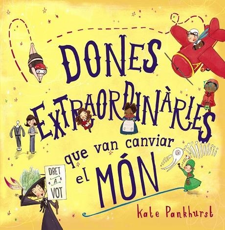 DONES EXTRAORDINÀRIES QUE VAN CANVIAR EL MÓN | 9788448946357 | PANKHURST, KATE | Llibreria Online de Banyoles | Comprar llibres en català i castellà online