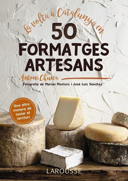 LA VOLTA A CATALUNYA EN 50 FORMATGES ARTESANS | 9788417273514 | CHUECA ABANCO, ANTONI | Llibreria Online de Banyoles | Comprar llibres en català i castellà online