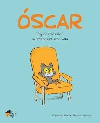 ÓSCAR. ALGUNOS DIAS DE MI INTERESANTÍSIMA VIDA | 9788494927607 | VALCKX, CATHARINA/HUEBESCH, NICOLAS | Llibreria Online de Banyoles | Comprar llibres en català i castellà online