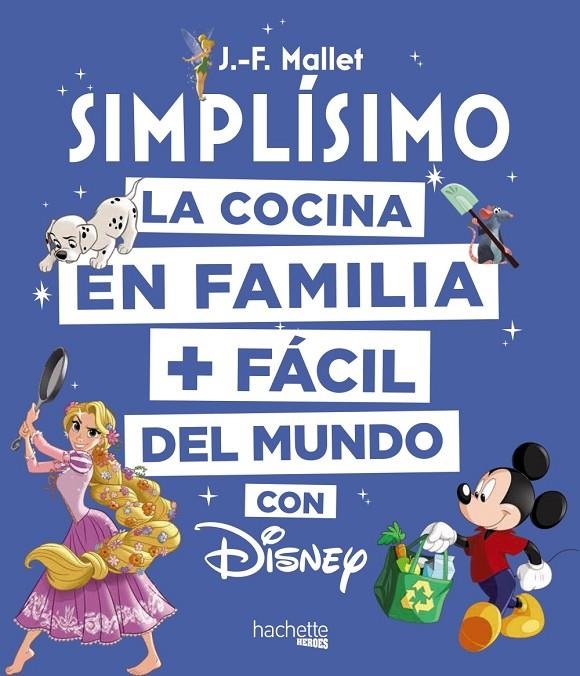 SIMPLÍSIMO. LA COCINA EN FAMILIA + FÁCIL DEL MUNDO CON DISNEY | 9788416857203 | MALLET, JEAN-FRANÇOIS | Llibreria Online de Banyoles | Comprar llibres en català i castellà online