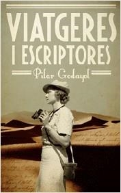 VIATGERES I ESCRIPTORES | 9788497666428 | GODAYOL NOGUÉ, PILAR | Llibreria Online de Banyoles | Comprar llibres en català i castellà online