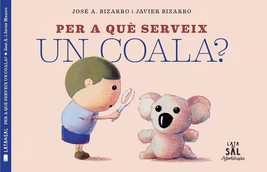 PER A QUÈ SERVEIX UN COALA? | 9788494918230 | BIZARRO, JAVIER | Llibreria Online de Banyoles | Comprar llibres en català i castellà online