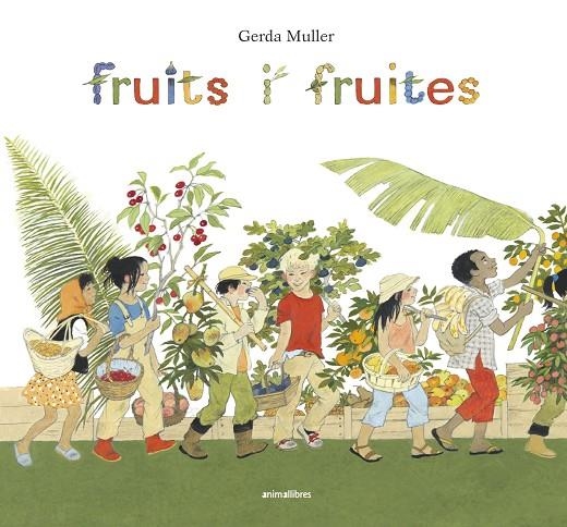 FRUITS I FRUITES | 9788416844722 | MULLER, GERDA | Llibreria L'Altell - Llibreria Online de Banyoles | Comprar llibres en català i castellà online - Llibreria de Girona