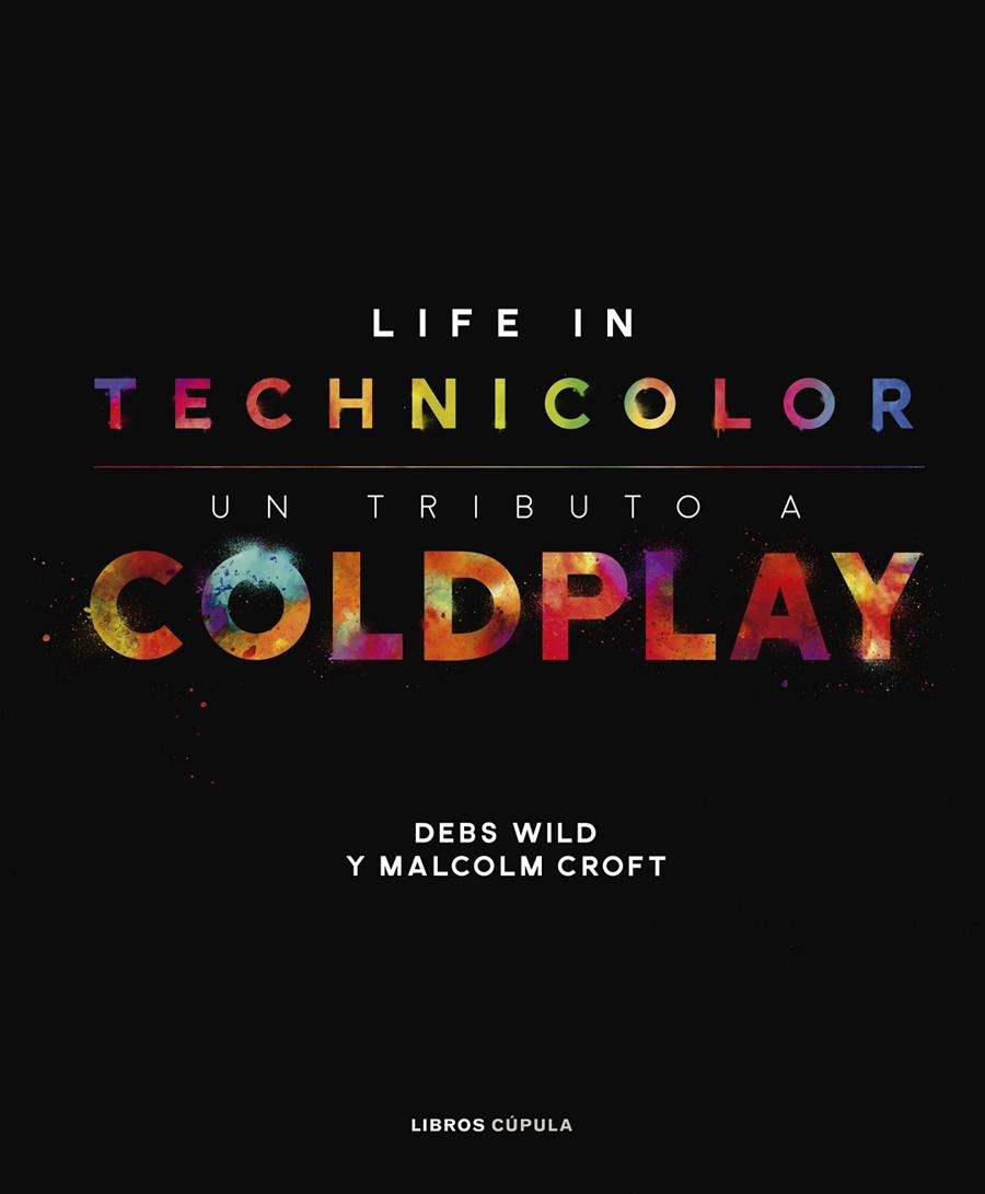 COLDPLAY. LIFE IN TECHNICOLOR | 9788448025113 | CROFT, MALCOLM/WILD, DEBS | Llibreria Online de Banyoles | Comprar llibres en català i castellà online