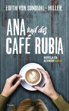 ANA UND DAS CAFÉ RUBIA | 9788425441745 | SUNDAHL-HILLER, EDITH VON | Llibreria Online de Banyoles | Comprar llibres en català i castellà online