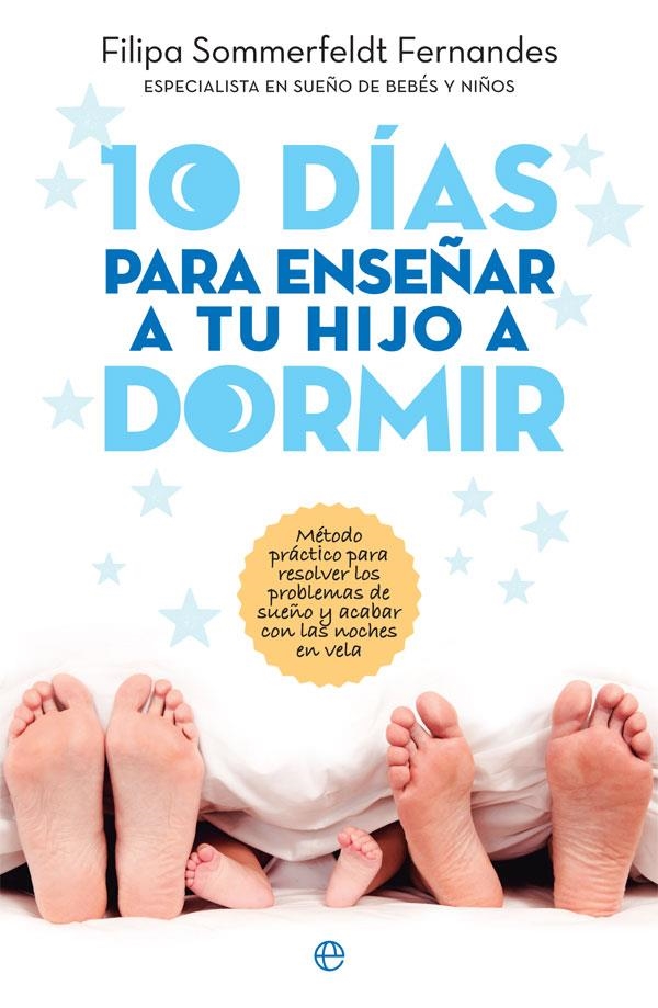 10 DÍAS PARA ENSEÑAR A TU HIJO A DORMIR | 9788491642770 | SOMMERFELDT FERNANDES, FILIPA | Llibreria Online de Banyoles | Comprar llibres en català i castellà online