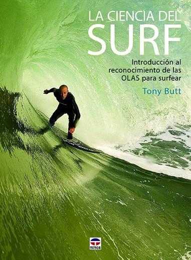 LA CIENCIA DEL SURF: INTRODUCCION AL RECONOCIMIENTO DE LAS OLAS PARA SURFEAR | 9788416676507 | BUTT, TONY | Llibreria Online de Banyoles | Comprar llibres en català i castellà online