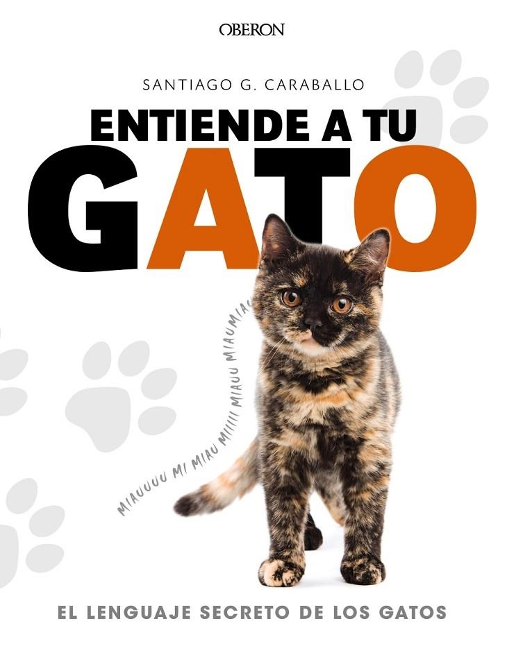 ENTIENDE A TU GATO. EL LENGUAJE SECRETO DE LOS GATOS | 9788441539778 | GARCÍA CARABALLO, SANTIAGO | Llibreria Online de Banyoles | Comprar llibres en català i castellà online