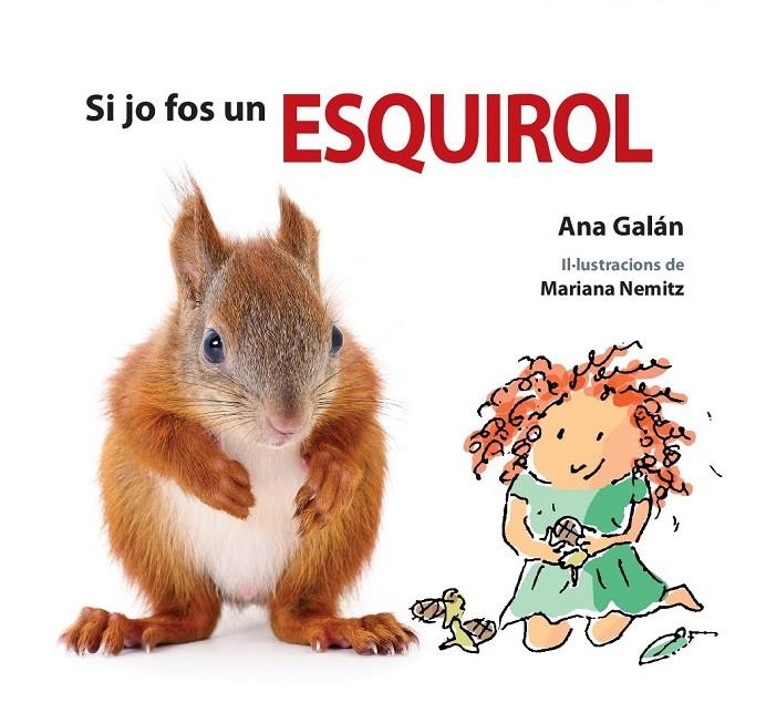 SI JO FOS UN ESQUIROL | 9788417406479 | GALÁN, ANA | Llibreria L'Altell - Llibreria Online de Banyoles | Comprar llibres en català i castellà online - Llibreria de Girona