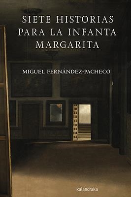 SIETE HISTORIAS PARA LA INFANTA MARGARITA | 9788484644255 | FERNÁNDEZ-PACHECO, MIGUEL ÁNGEL | Llibreria Online de Banyoles | Comprar llibres en català i castellà online