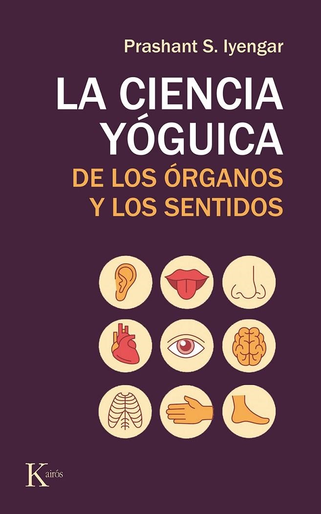 LA CIENCIA YÓGUICA DE LOS ÓRGANOS Y LOS SENTIDOS | 9788499886565 | IYENGAR, PRASHANT S. | Llibreria Online de Banyoles | Comprar llibres en català i castellà online