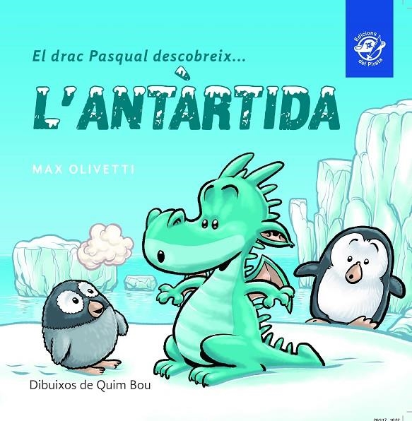 EL DRAC PASQUAL DESCOBREIX L'ANTÀRTIDA | 9788493414627 | OLIVETTI, MAX | Llibreria Online de Banyoles | Comprar llibres en català i castellà online