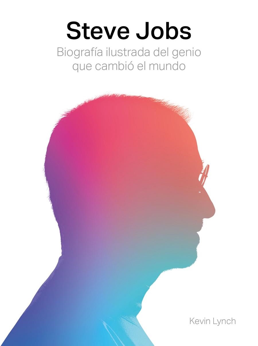 STEVE JOBS. BIOGRAFÍA ILUSTRADA DEL GENIO QUE CAMBIÓ EL MUNDO | 9788417560003 | LYNCH, KEVIN | Llibreria Online de Banyoles | Comprar llibres en català i castellà online