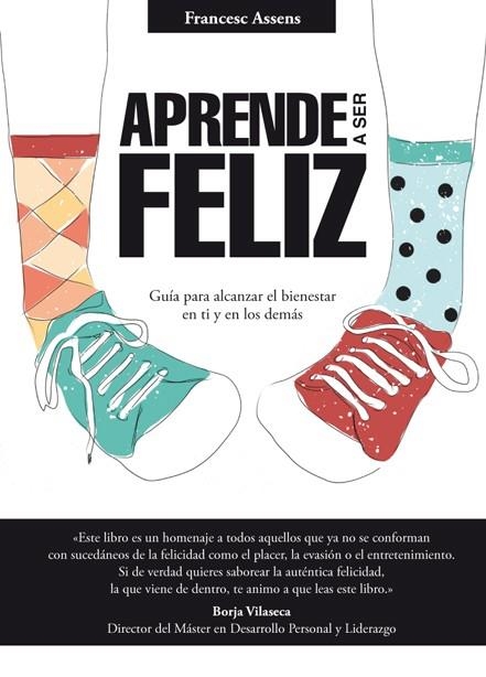 APRENDE A SER FELIZ | 9788494273537 | ASSENS, FRANCESC | Llibreria Online de Banyoles | Comprar llibres en català i castellà online