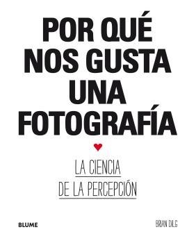 POR QUÉ NOS GUSTA UNA FOTOGRAFÍA | 9788417492533 | DILG, BRIAN | Llibreria Online de Banyoles | Comprar llibres en català i castellà online