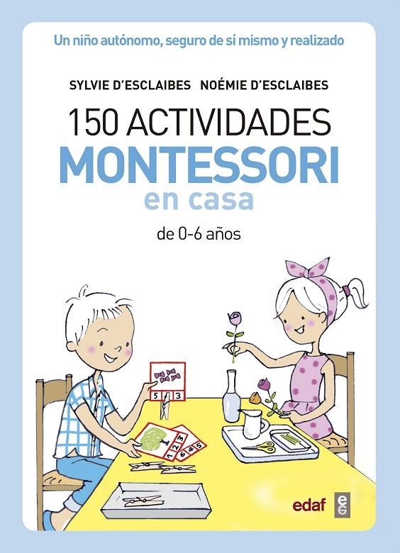 150 ACTIVIDADES MONTESSORI EN CASA | 9788441439191 | D’ESCLAIBES, SYLVIE/D’ESCLAIBES, NOEMI/BENÉITEZ ALEMANY, ALBERTO | Llibreria Online de Banyoles | Comprar llibres en català i castellà online