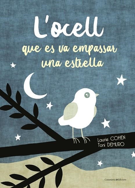 L'OCELL QUE ES VA EMPASSAR UNA ESTRELLA | 9788490347911 | COHEN, LAURIE | Llibreria Online de Banyoles | Comprar llibres en català i castellà online