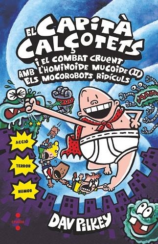 CAPITÀ CALÇOTETS I EL COMBAT CRUENT AMB L'HOMINOIDE MUCOIDE (II) ELS MOCOROBOTS RIDÍCULS, EL | 9788466145718 | PILKEY, DAV | Llibreria Online de Banyoles | Comprar llibres en català i castellà online