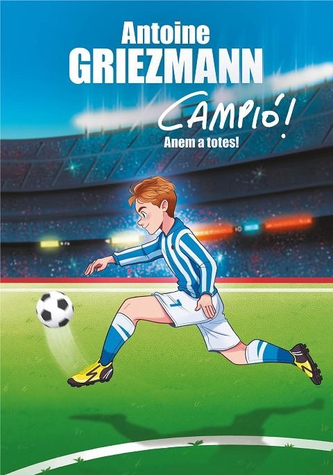 ANEM A TOTES! (CAMPIÓ! 5) | 9788417424282 | GRIEZMANN, ANTOINE | Llibreria Online de Banyoles | Comprar llibres en català i castellà online