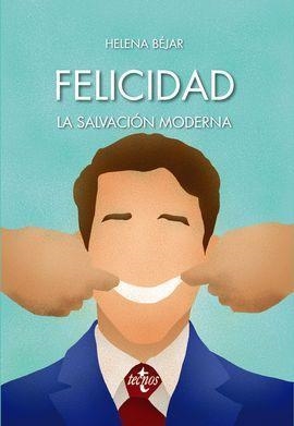 FELICIDAD: LA SALVACIÓN MODERNA | 9788430974191 | BÉJAR, HELENA | Llibreria Online de Banyoles | Comprar llibres en català i castellà online