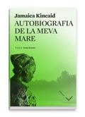 AUTOBIOGRAFIA DE LA MEVA MARE | 9788494904929 | KINCAID JAMAICA | Llibreria Online de Banyoles | Comprar llibres en català i castellà online