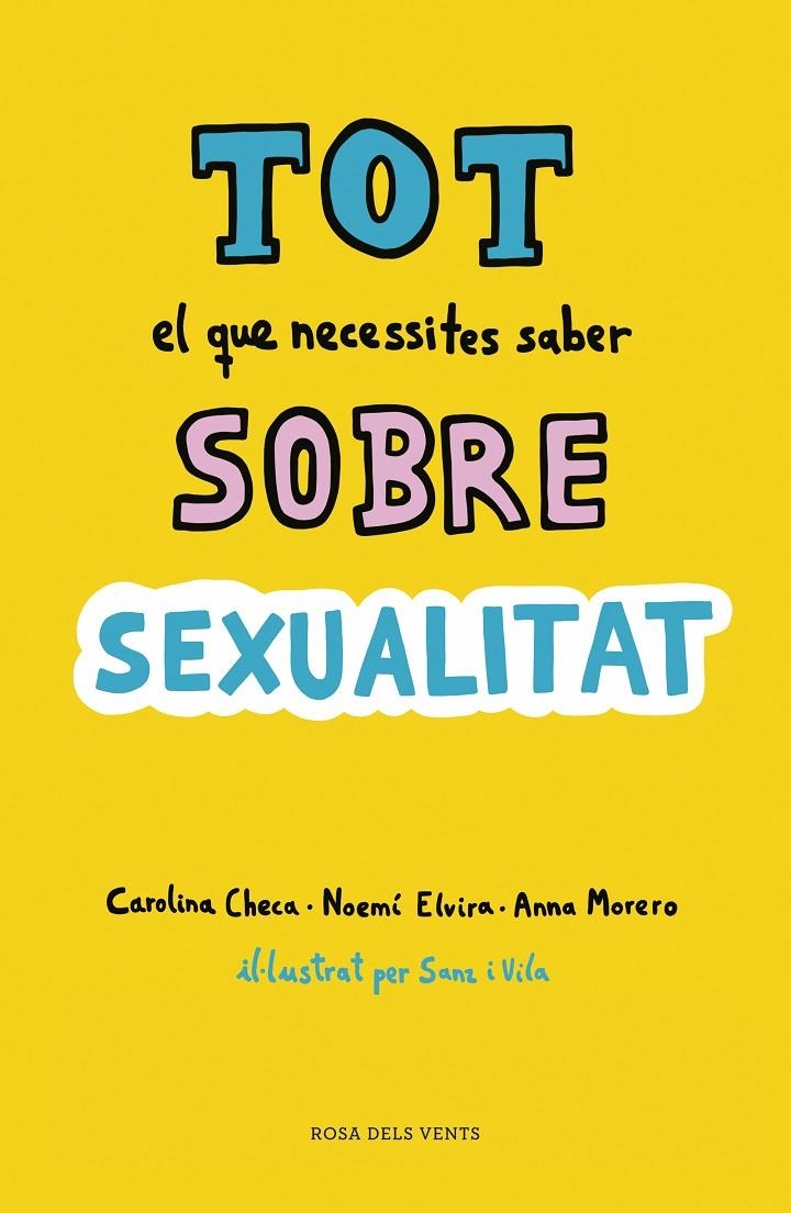 TOT EL QUE NECESSITES SABER SOBRE SEXUALITAT | 9788416930814 | CHECA, CAROLINA/ELVIRA, NOEMÍ/MORERO, ANNA | Llibreria Online de Banyoles | Comprar llibres en català i castellà online