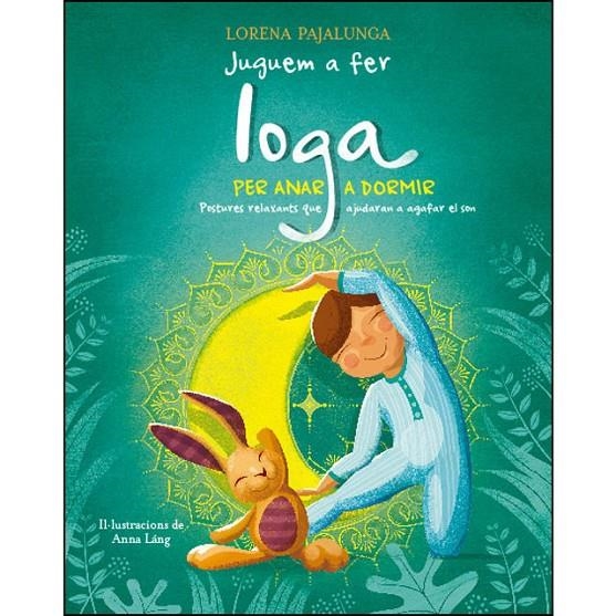 JUGUEM A FER IOGA PER ANAR A DORMIR (VVKIDS) | 9788468257280 | LORENA PAJALUNGA | Llibreria Online de Banyoles | Comprar llibres en català i castellà online