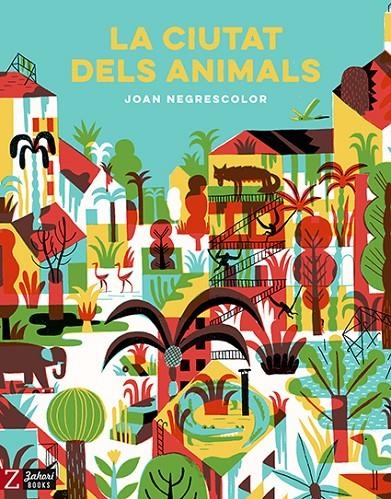 CIUTAT DELS ANIMALS, LA | 9788417374259 | NEGRESCOLOR, JOAN | Llibreria Online de Banyoles | Comprar llibres en català i castellà online