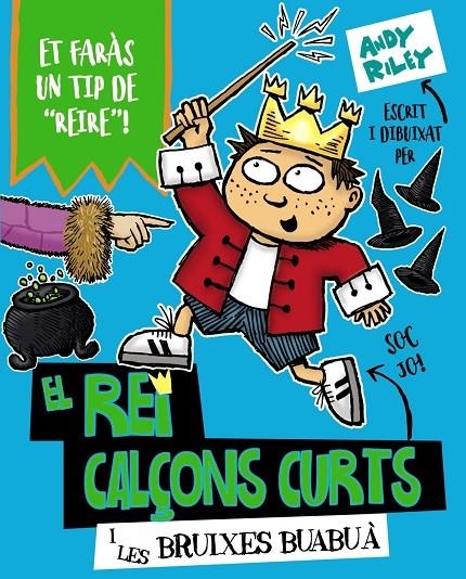 EL REI CALÇONS CURTS I LES BRUIXES BUABUÀ | 9788499069852 | RILEY, ANDY | Llibreria Online de Banyoles | Comprar llibres en català i castellà online