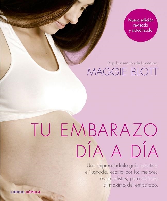 TU EMBARAZO DÍA A DÍA (NUEVA EDICIÓN 2018) | 9788448025298 | BLOTT, MAGGIE (COORD.) | Llibreria Online de Banyoles | Comprar llibres en català i castellà online