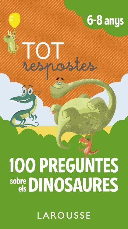 TOT RESPOSTES.100 PREGUNTES SOBRE ELS DINOSAURES | 9788417273873 | LAROUSSE EDITORIAL | Llibreria Online de Banyoles | Comprar llibres en català i castellà online