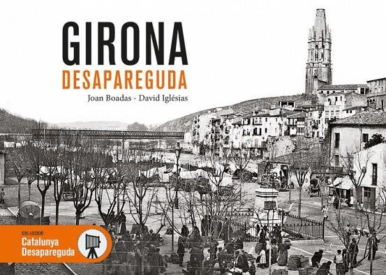 GIRONA DESAPAREGUDA | 9788417432287 | BOADAS, JOAN/IGLÉSIAS, DAVID | Llibreria Online de Banyoles | Comprar llibres en català i castellà online