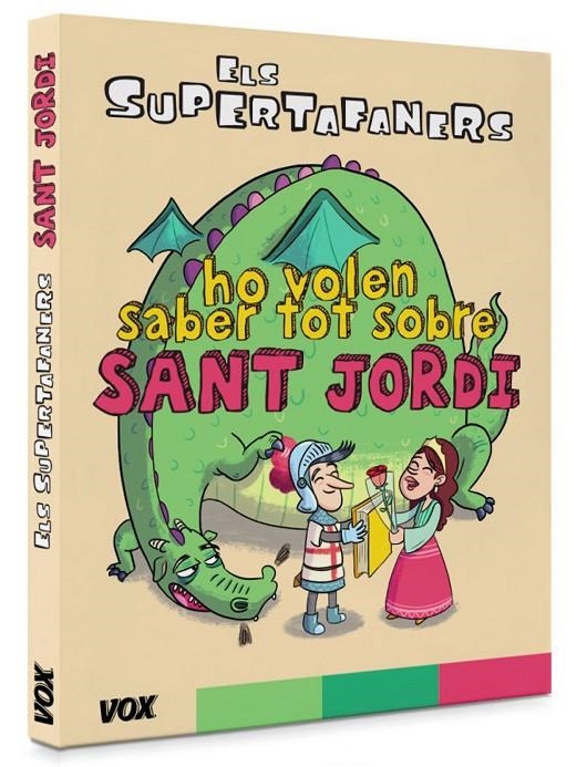 ELS SUPERTAFANERS HO VOLEN SABER TOT SOBRE SANT JORDI | 9788499743042 | VOX EDITORIAL | Llibreria Online de Banyoles | Comprar llibres en català i castellà online