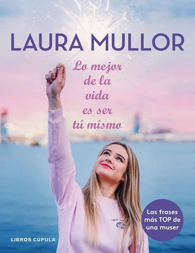 LO MEJOR DE LA VIDA ES SER TÚ MISMO | 9788448025601 | MULLOR, LAURA | Llibreria Online de Banyoles | Comprar llibres en català i castellà online